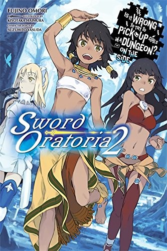 Is It Wrong to Try to Pick Up Girls in a Dungeon? On the Side: Sword Oratoria, Vol. 2