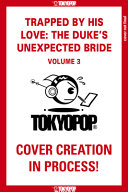 Trapped By His Love: The Duke's Unexpected Bride, Volume 3