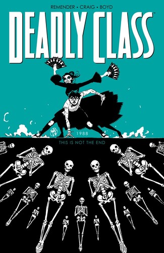 Deadly Class Volume 6: This Is Not The End